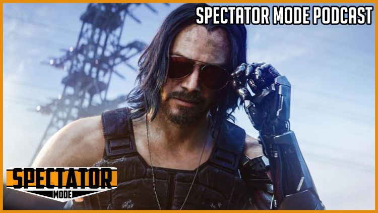 Spectator mode podcast - Cyberpunk 2077 12072020
