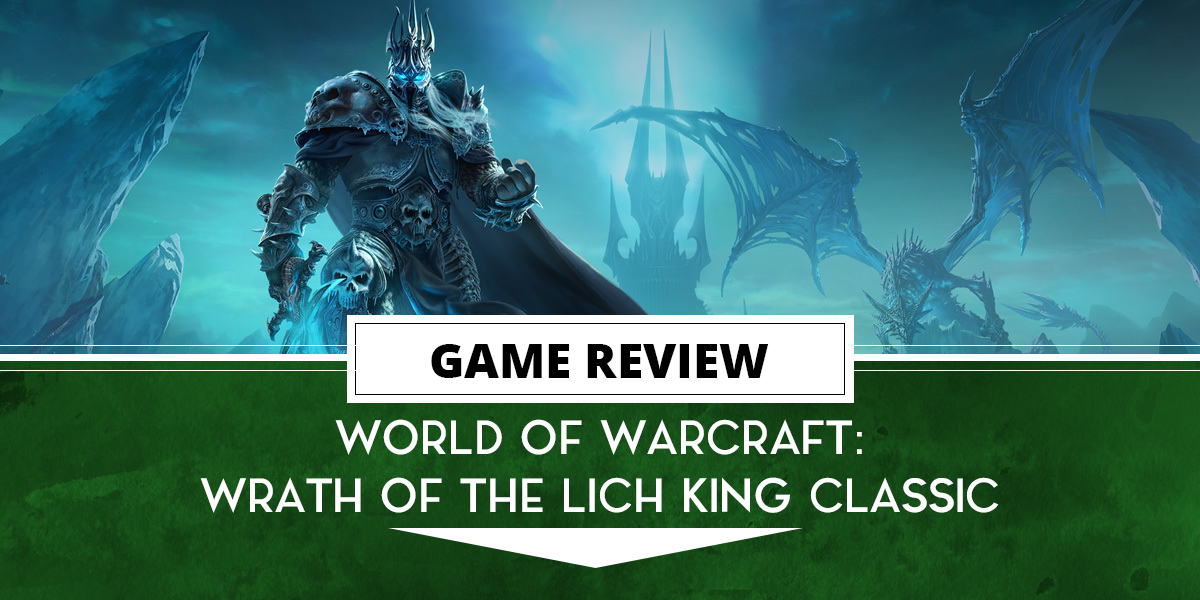 World of Warcraft: Wrath of the Lich King Classic Review