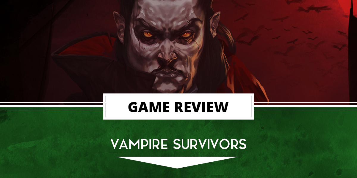 Best of 2022: Vampire Survivors – Tom's one true and only choice