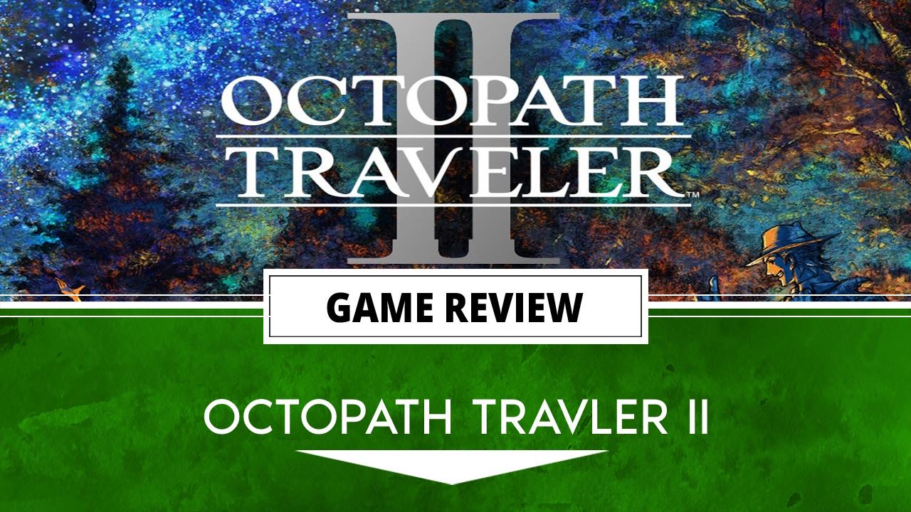 Octopath Traveler II Game Review