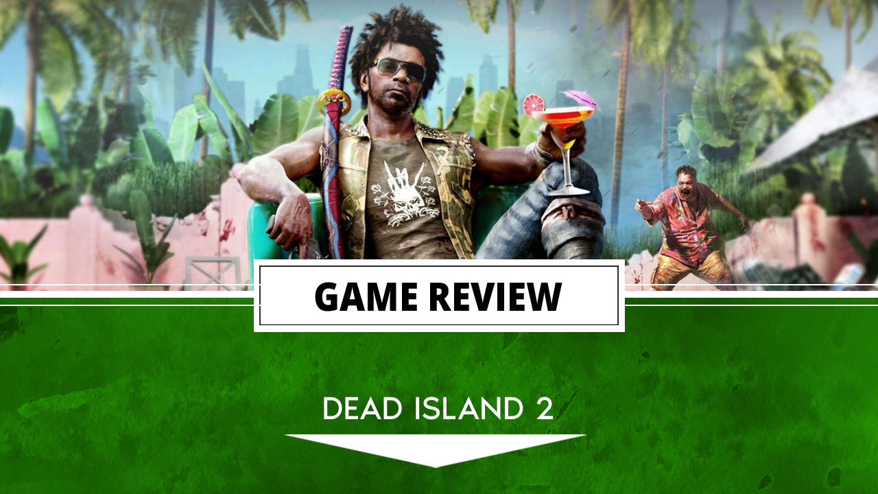 Dead Island 2 Review – An A-GORE-ably Good Time