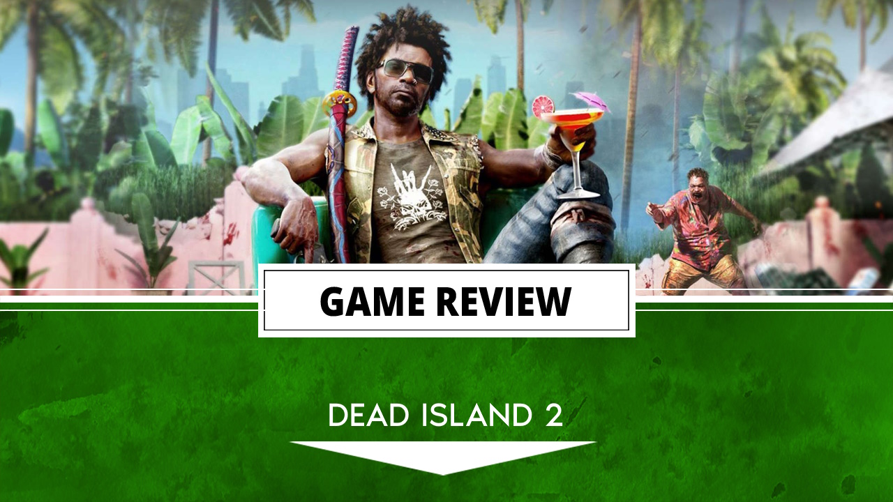 Dead Island 2 Review 