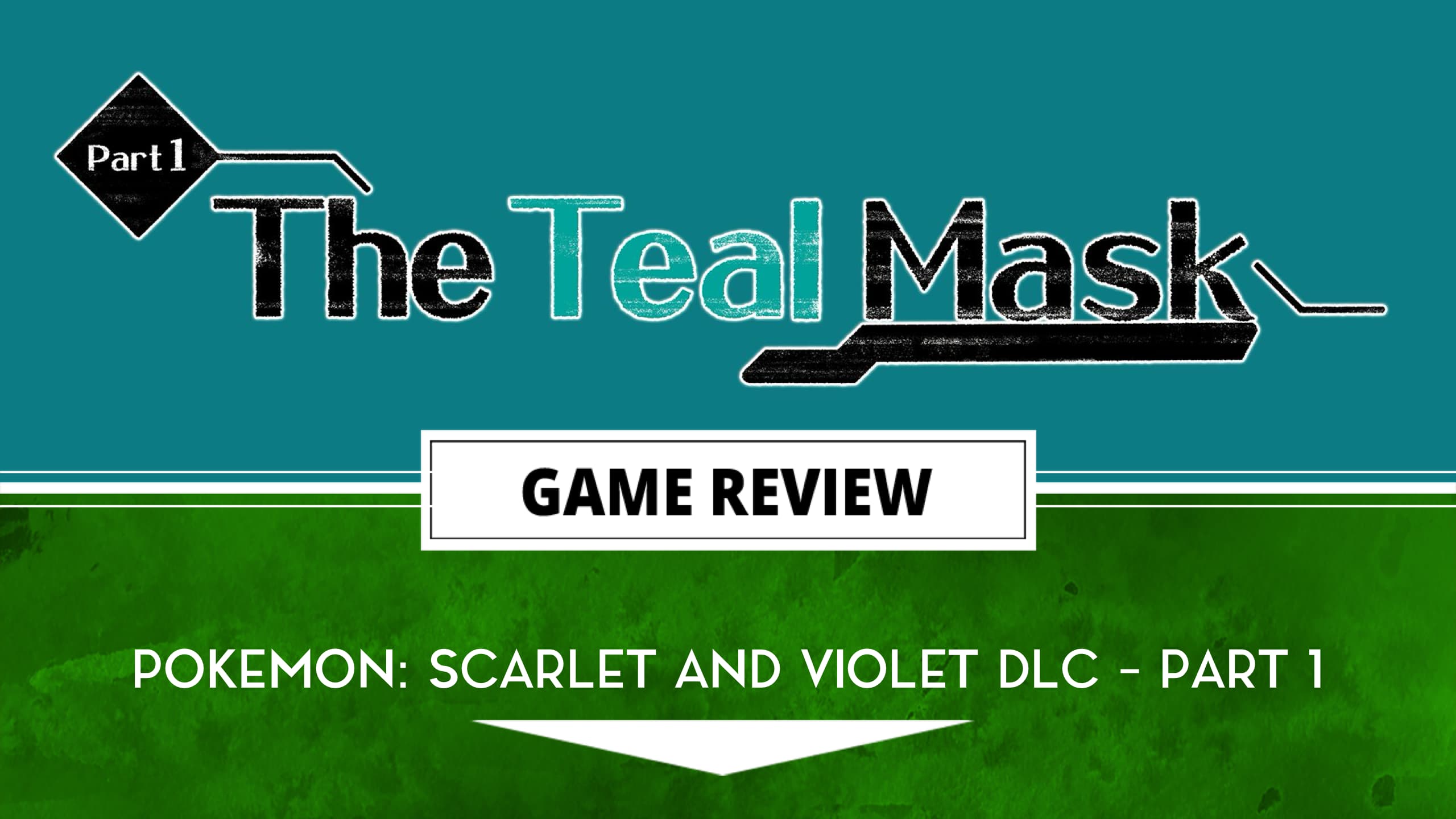 Análise: Pokémon Scarlet and Violet – The Teal Mask DLC