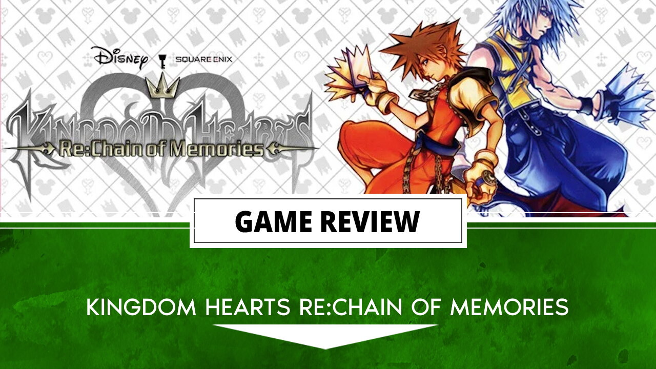 Kingdom Hearts RE-Chain Of Memories Review | The Outerhaven Kingdom Hearts RE-Chain Of Memories Review